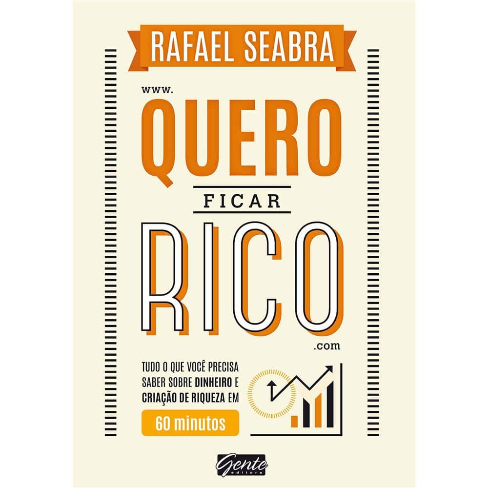 10 melhores livros sobre finanças e investimentos. Capa do Livro: Quero Ficar Rico.